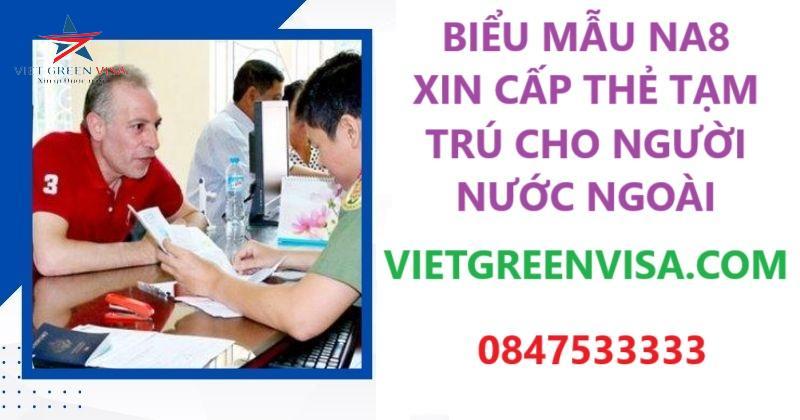 Mẫu đơn NA8 xin cấp thẻ tạm trú cho người nước ngoài