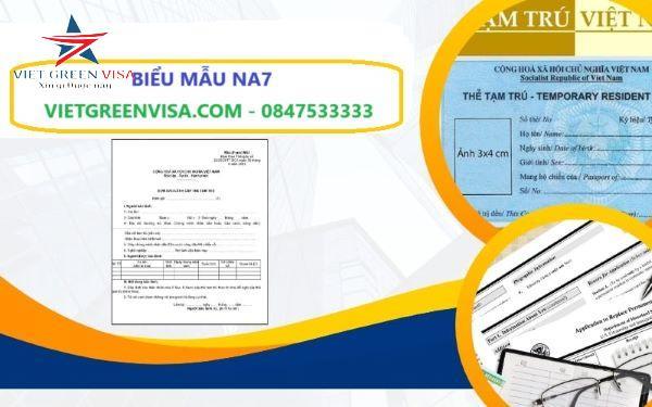 Biểu mẫu NA7 xin cấp thẻ tạm trú tạm vắng cho người nước ngoài