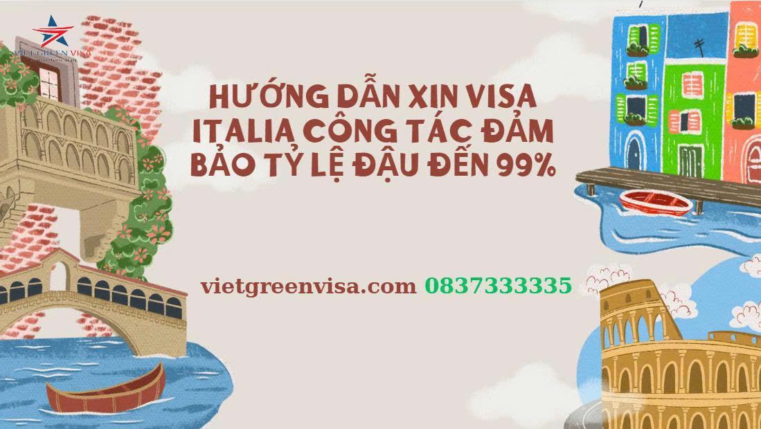 Hướng Dẫn Xin Visa ITALIA công tác Tỷ Lệ ĐẬU CAO