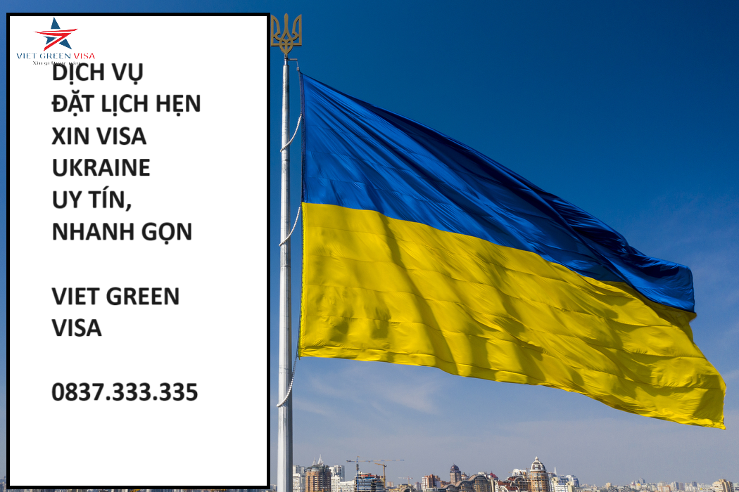 Khiếu nại visa Ukraine bị từ chối, Viet Green Visa, Visa Ukraine, khàng cáo xin visa Ukraine