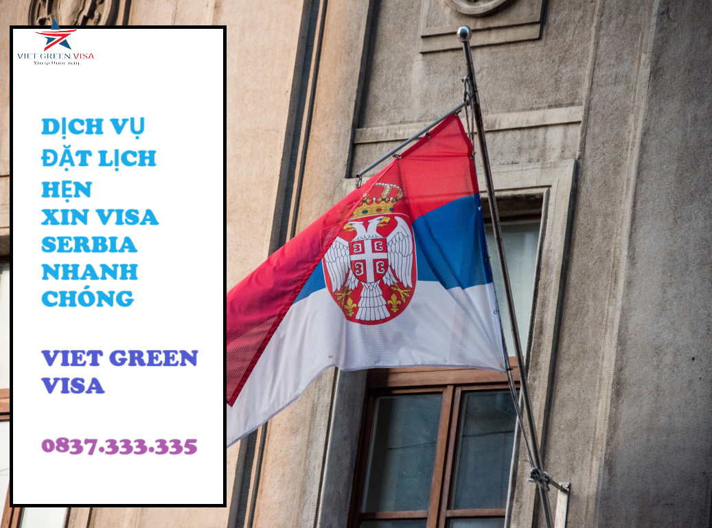 Khiếu nại visa Serbia bị từ chối, Viet Green Visa, Visa Serbia, khàng cáo Serbia, xin visa Serbia