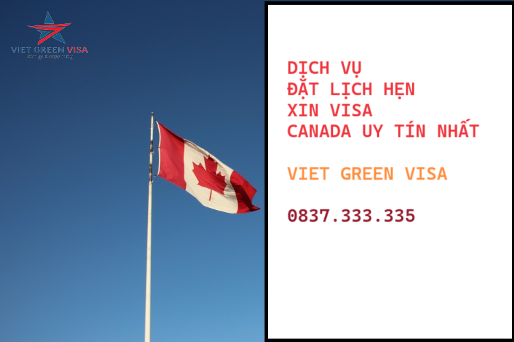 Dịch vụ đặt lịch hẹn xin visa Canada uy tín nhất