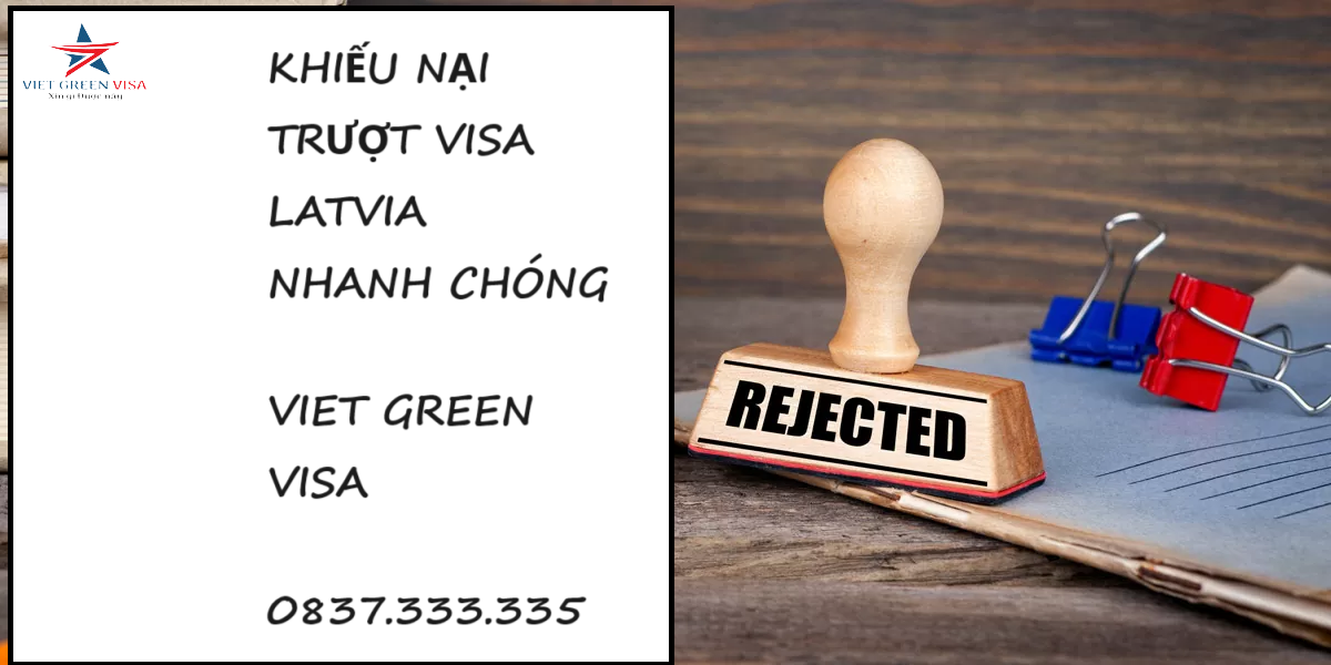 Dịch vụ khiếu nại trượt visa Latvia nhanh nhất