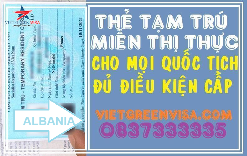 Dịch vụ làm thẻ tạm trú cho người Albania tại Việt Nam