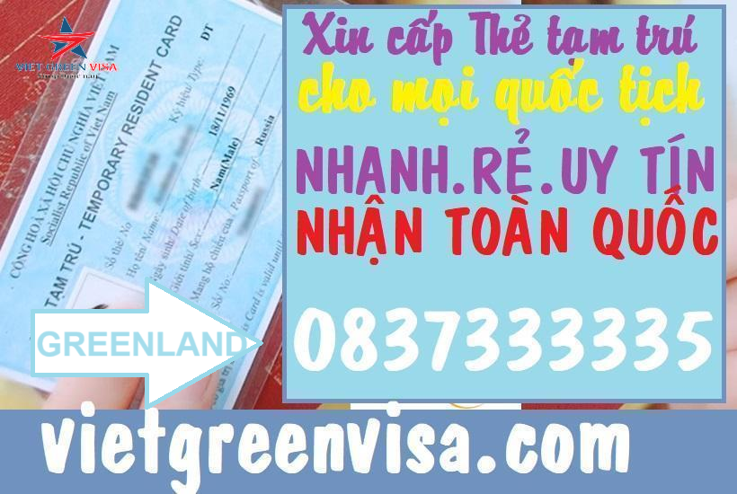 Dịch vụ làm thẻ tạm trú cho người Greenland ở Việt Nam