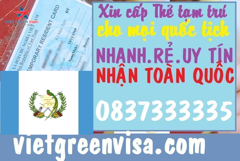 Dịch vụ làm thẻ tạm trú cho người nước Guatemala tại Việt Nam