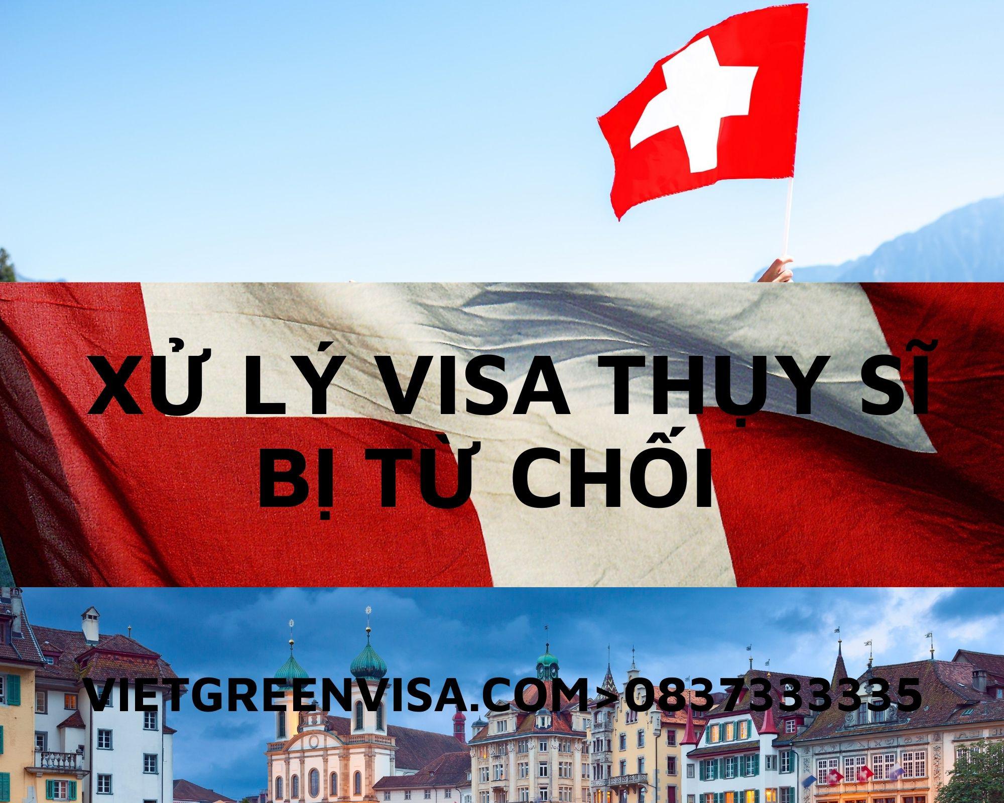 Xử lý visa Thụy Sĩ  bị từ chối nhanh chóng, uy tín