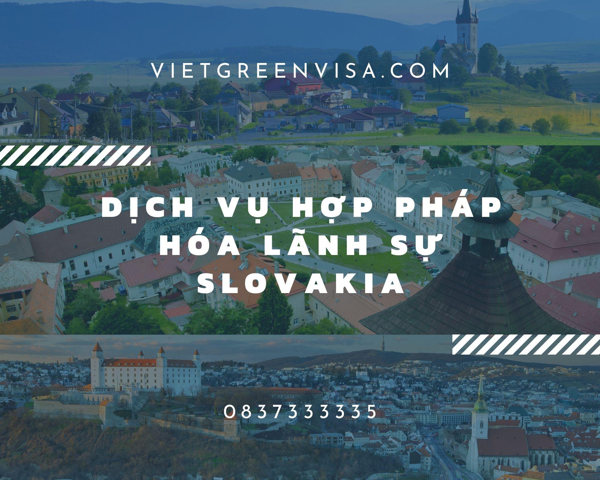  Dịch vụ hợp pháp hóa giấy tờ tại Slovakia nhanh chóng
