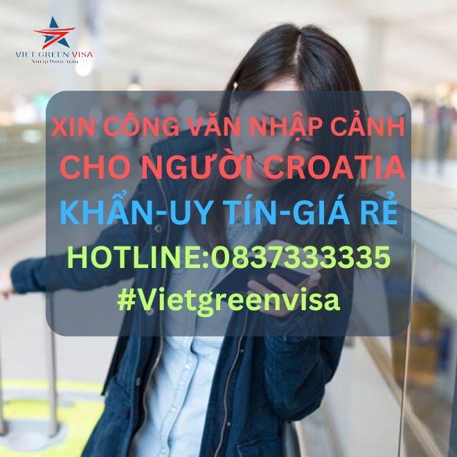 Dịch vụ xin công văn nhập cảnh Việt Nam cho người  Croatia