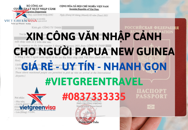 Dịch vụ xin công văn nhập cảnh Việt Nam cho người Papua New Guinea