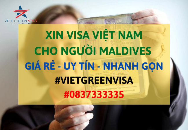 Dịch vụ Xin visa cho người Maldives vào Việt Nam 