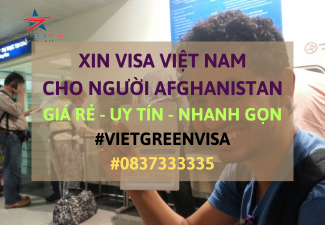 Dịch vụ Xin visa cho người Afghanistan vào Việt Nam uy tín