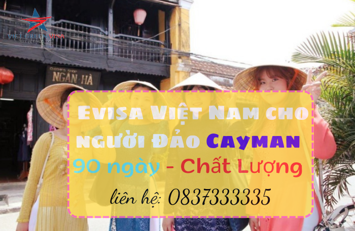 Dịch vụ Evisa Việt Nam 3 tháng cho người quốc tịch Đảo Cayman 