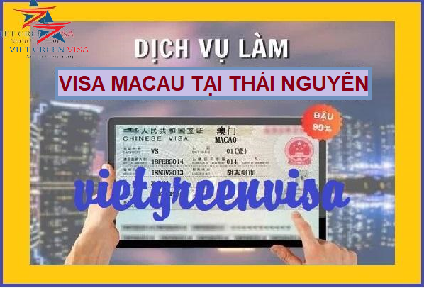 Dịch vụ xin visa Macao tại Thái Nguyên uy tín