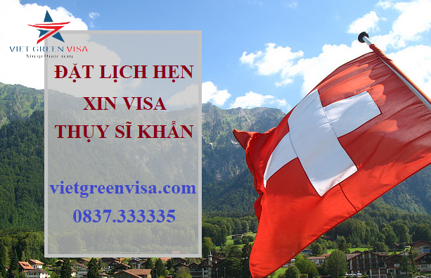 Dịch vụ đặt lịch hẹn xin visa Thụy Sĩ nhanh