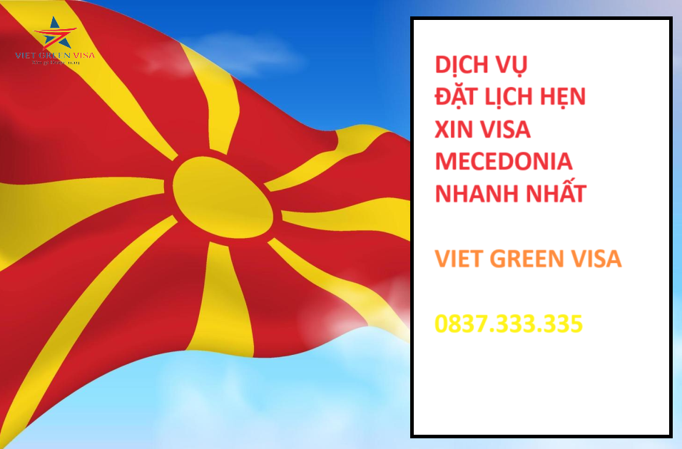 Dịch vụ đặt lịch hẹn xin visa Mecedonia mới nhất