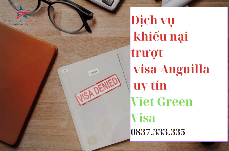 Dịch vụ khiếu nại trượt visa Anguilla uy tín 