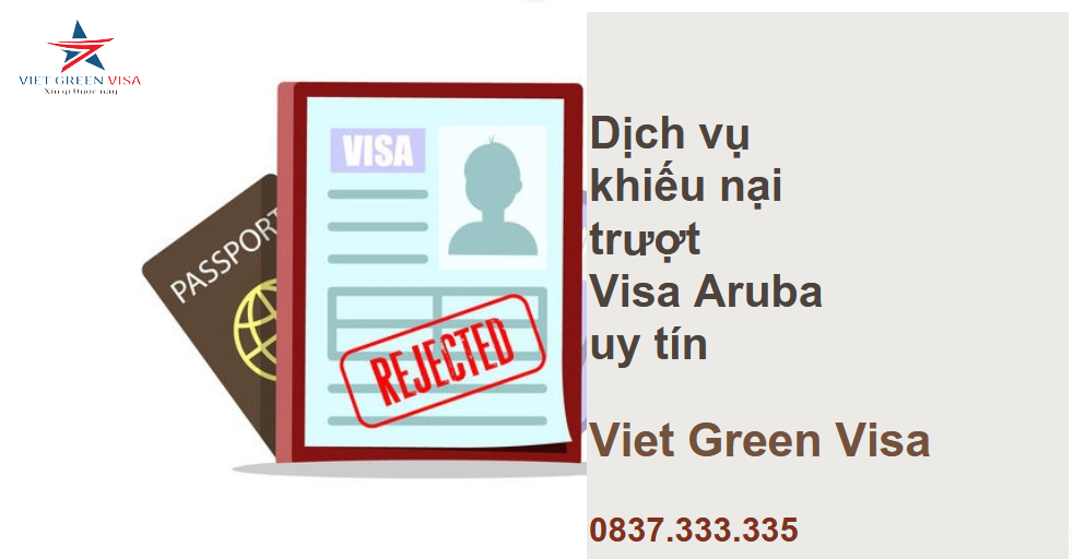 Dịch vụ khiếu nại trượt visa Aruba uy tín 