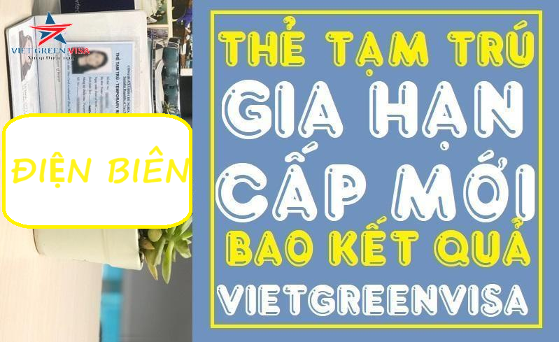 Dịch vụ làm thẻ tạm trú cho người nước ngoài tại Điện Biên