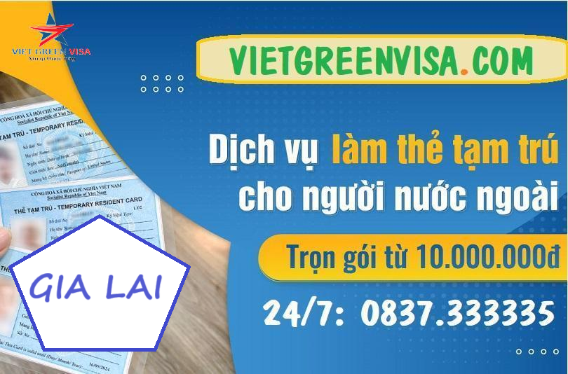 Dịch vụ làm thẻ tạm trú cho người nước ngoài tại Gia Lai