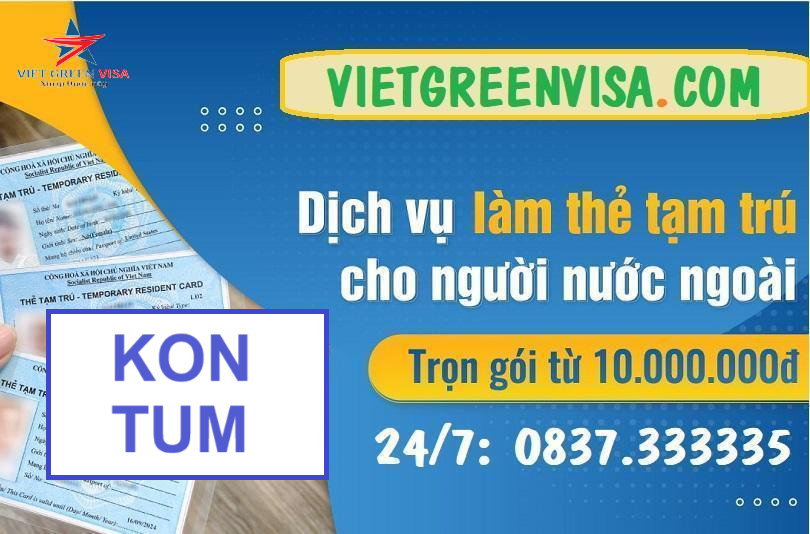 Dịch vụ làm thẻ tạm trú cho người nước ngoài tại Kon Tum