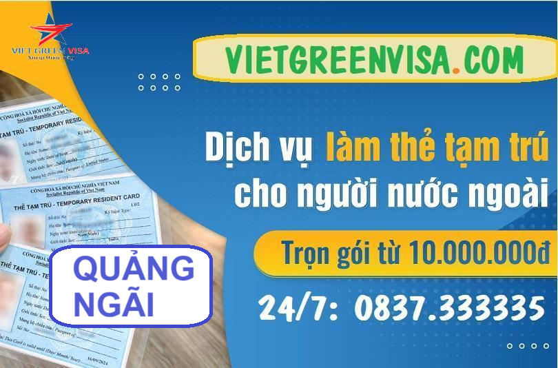 Dịch vụ làm thẻ tạm trú cho người nước ngoài tại Quảng Ngãi