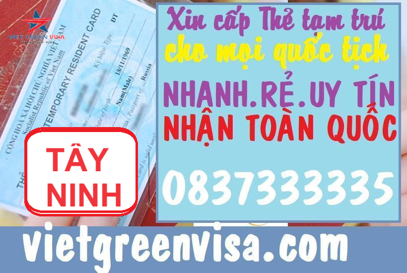 Dịch vụ làm thẻ tạm trú cho người nước ngoài tại Tây Ninh