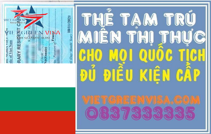 Dịch vụ làm thẻ tạm trú cho người Bulgaria tại Việt Nam