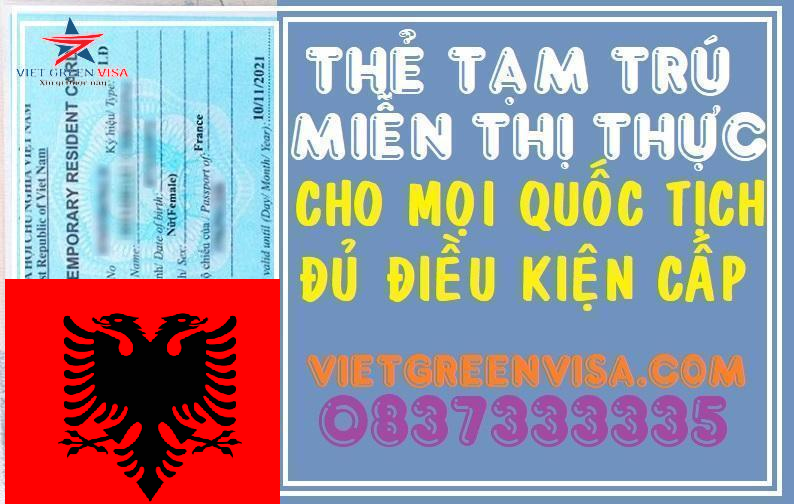 Dịch vụ làm thẻ tạm trú cho người Albania tại Việt Nam