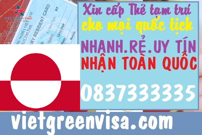 Dịch vụ làm thẻ tạm trú cho người Greenland ở Việt Nam