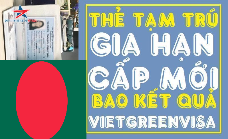 Dịch vụ làm thẻ tạm trú cho người Bangladesh tại Việt Nam