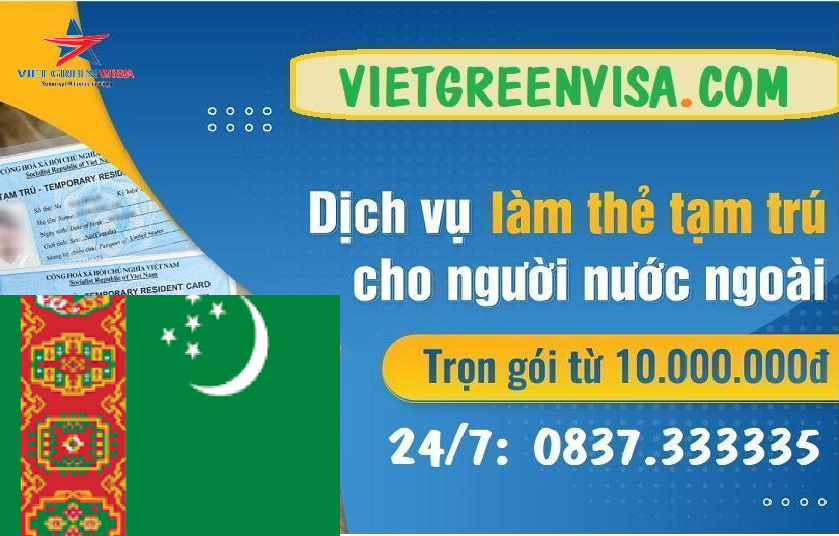 Dịch vụ làm thẻ tạm trú cho người Turkmenistan tại Việt Nam