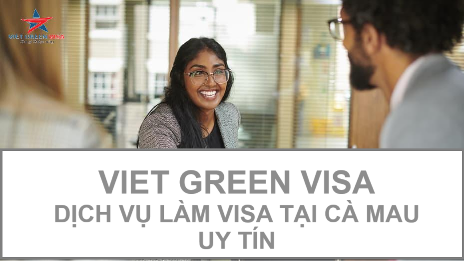 Dịch vụ làm visa Cà Mau nhanh gọn