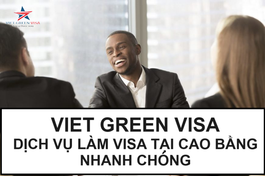 Dịch vụ lảm visa tại Cao Bằng nhanh chóng