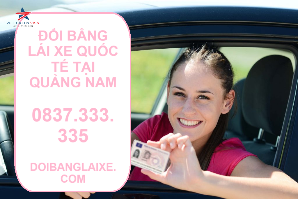 Dịch vụ đổi bằng lái xe quốc tế tại Quảng Nam trọn gói 