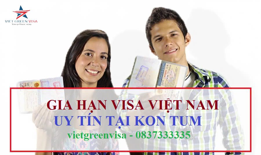 Dịch vụ gia hạn visa Việt Nam tại Kon Tum