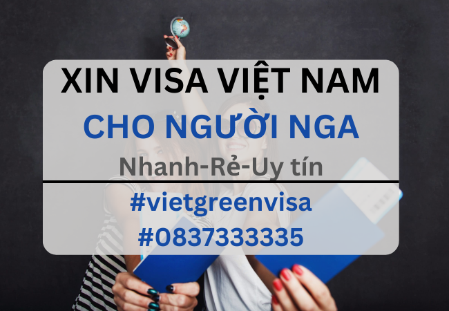 Xin visa Việt Nam cho người Nga, Viet Green Visa, Visa Việt Nam 