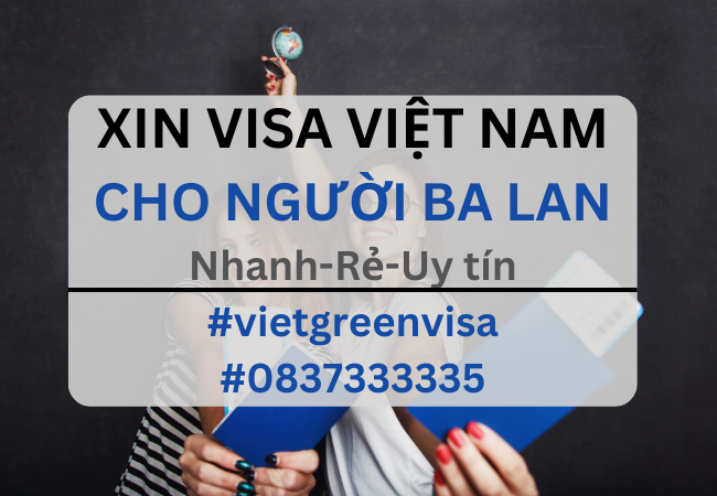 Xin visa Việt Nam cho người Ba Lan, Viet Green Visa, Visa Việt Nam 