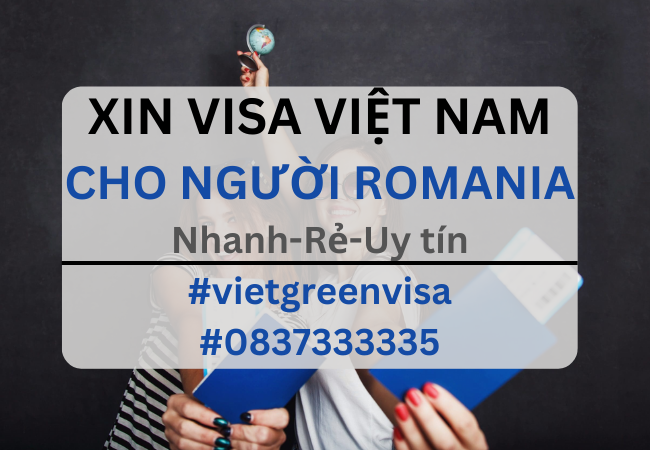 Xin visa Việt Nam cho người Romania, Viet Green Visa, Visa Việt Nam 