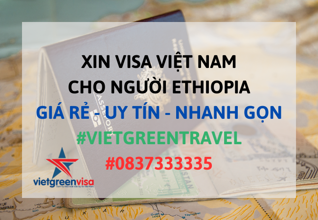 Xin visa Việt Nam cho người Ethiopia, Viet Green Visa, Visa Việt Nam 