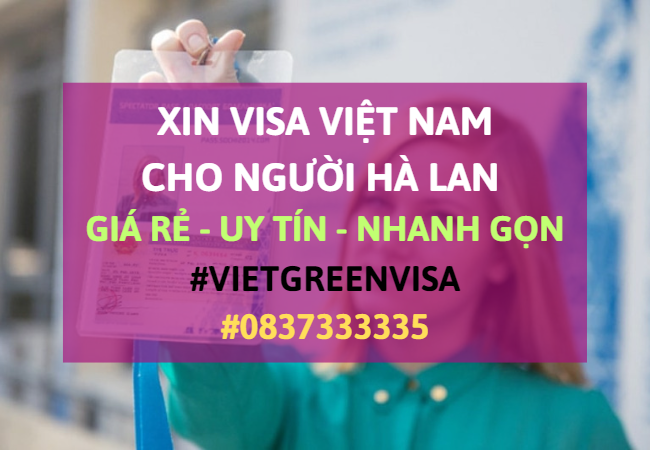 Xin visa Việt Nam cho người Hà Lan, Viet Green Visa, Visa Việt Nam 