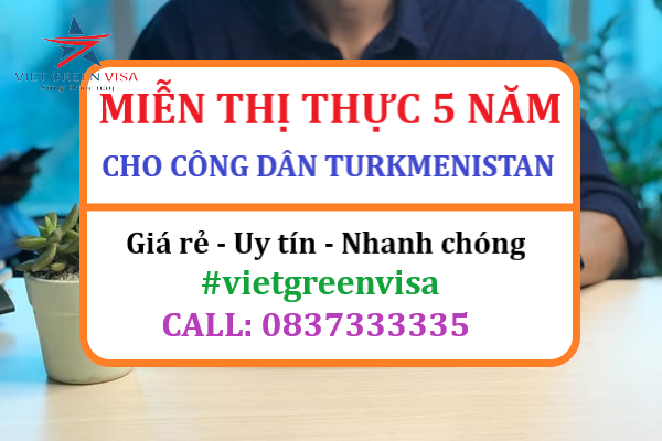 Giấy miễn thị thực, Giấy miễn thị thực cho người Turkmenistan, Giấy miễn thị thực 5 năm cho quốc tịch Turkmenistan, Viet Green Visa