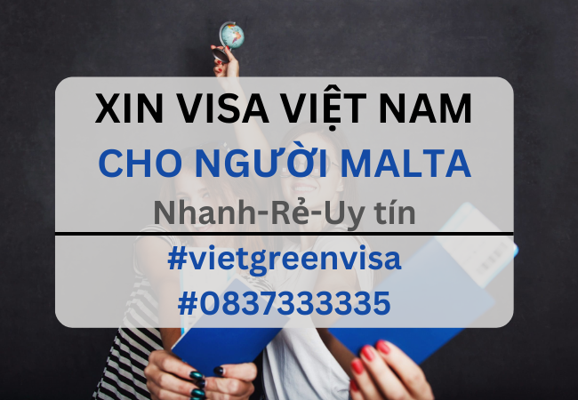 Xin visa Việt Nam cho người Malta, Viet Green Visa, Visa Việt Nam 