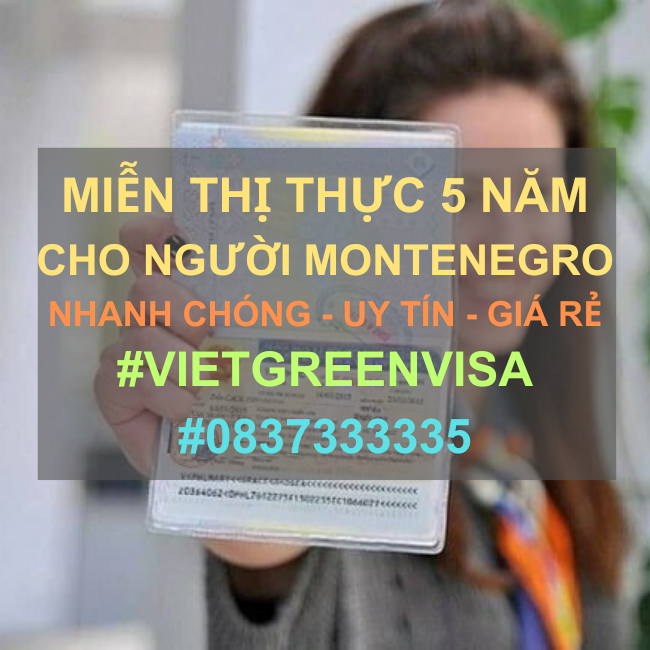 Giấy miễn thị thực, Giấy miễn thị thực cho người Montenegro, Giấy miễn thị thực 5 năm cho quốc tịch Montenegro, Viet Green Visa