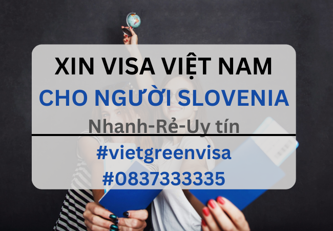 Xin visa Việt Nam cho người Slovenia, Viet Green Visa, Visa Việt Nam 