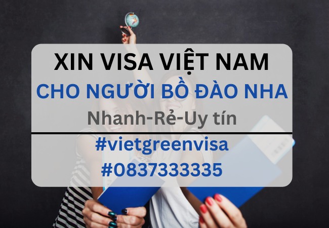 Xin visa Việt Nam cho người Bồ Đào Nha, Viet Green Visa, Visa Việt Nam 