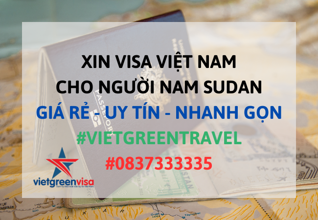 Xin visa Việt Nam cho người Nam Sudan, Viet Green Visa, Visa Việt Nam 