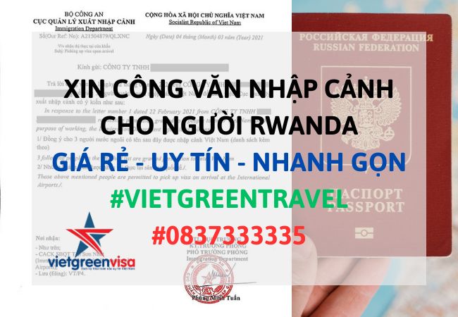 Công văn nhập cảnh Việt Nam cho người Rwanda, Xin công văn nhập cảnh Việt Nam cho quốc tịch Rwanda, Công văn nhập cảnh cho người Rwanda, Dịch vụ làm công văn nhập cảnh cho người Rwanda