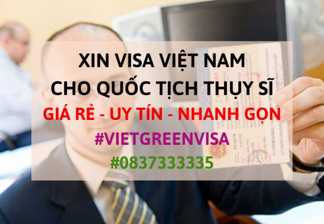 Xin visa Việt Nam cho người Thụy Sĩ, Viet Green Visa, Visa Việt Nam 