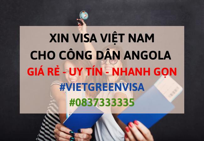 Xin visa Việt Nam cho người Angola , Viet Green Visa, Visa Việt Nam 